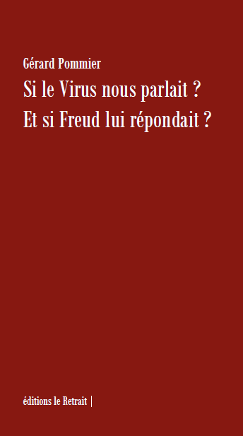 Si le Virus nous parlait? Et si Freud lui répondait?