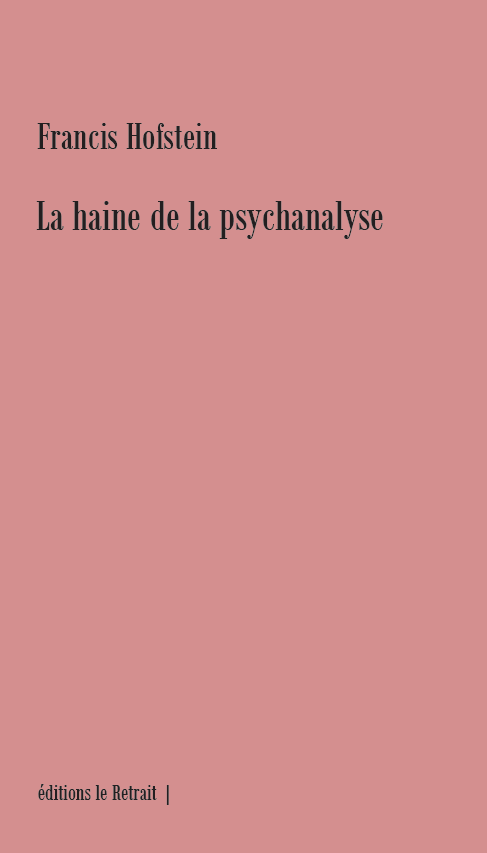 La haine de la psychanalyse